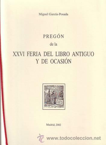 Coleccionismo: GARCIA-POSADA, Miguel: PREGON DE LA XXVI FERIA DEL LIBRO ANTIGUO Y DE OCASION