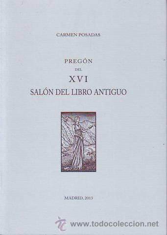 Coleccionismo: POSADAS, Carmen: PREGON DEL XVI SALON DEL LIBRO ANTIGUO. Gremio Madrile&ntilde;o de Libreros de Viejo.
