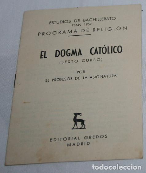 Coleccionismo: PROGRAMA DE RELIGION, EL DOGMA CATOLICO SEXTO CURSO, EDITORIAL GREDOS PLAN 1957