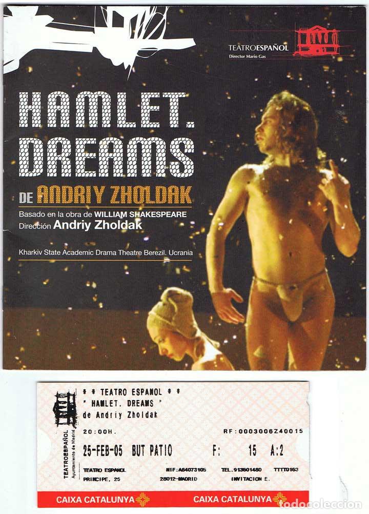Collectionnisme: Hamlet Dreams de Andriy Zholdak. Teatro Espa&ntilde;ol. Folleto + entrada. 2005