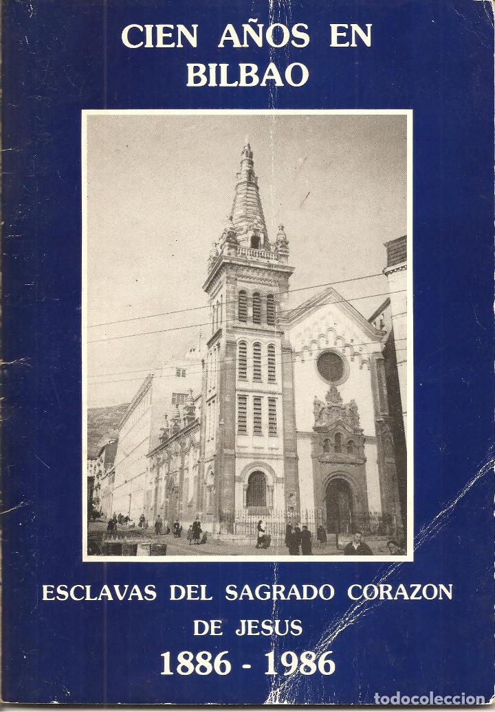 Coleccionismo: ESCLAVAS DE SAGRADO CORAZON DE JESUS 1886-1986, CIEN A&Ntilde;OS EN BILBAO, CON FOTOS