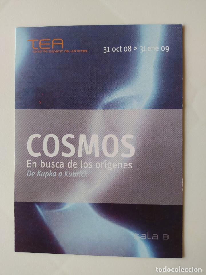 Coleccionismo: FOLLETO TRIPTICO COSMOS. EN BUSCAS DE LOS ORIGENES. DE KUPKA A KUBRICK /TEA /TENERIFE /2008