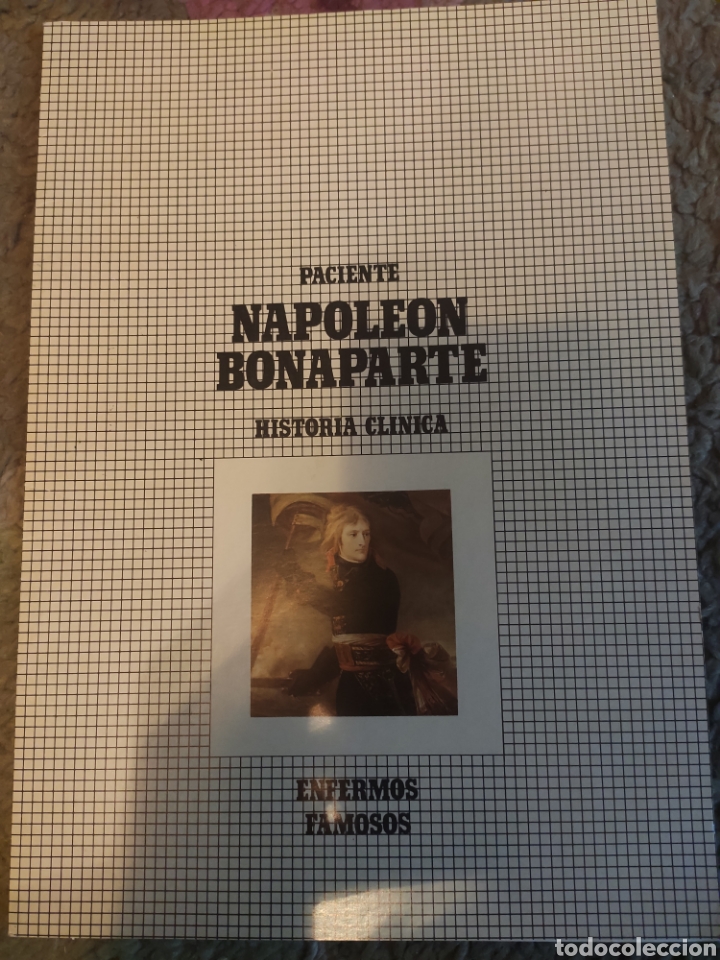 Coleccionismo: Enfermos Famosos. Napole&oacute;n Bonaparte. Historia Cl&iacute;nica. AGG