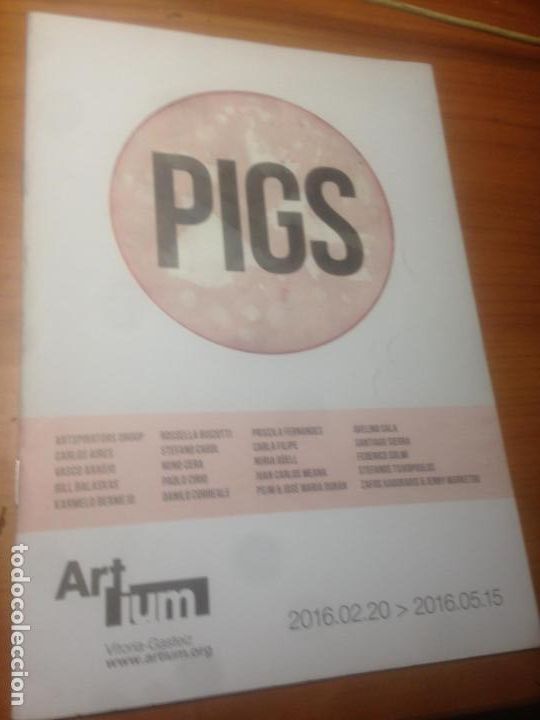Coleccionismo: CATALOGO PIGS -EXPO 2016 ARTIUM VITORIA GASTEIZ -CARLOS AIRES-VASCO ARAUJO-SANTIAGO SIERRA-NUNO CERA
