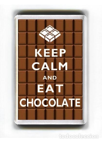 Coleccionismo: IMAN ACRILICO NEVERA - KEEP CALM AND EAT CHOCOLATE
