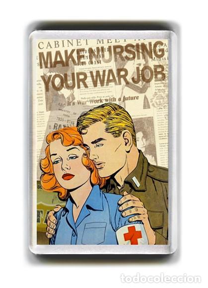 Coleccionismo: IMAN ACRILICO NEVERA - VINTAGE MAKE NURSING YOUR WAR JOB