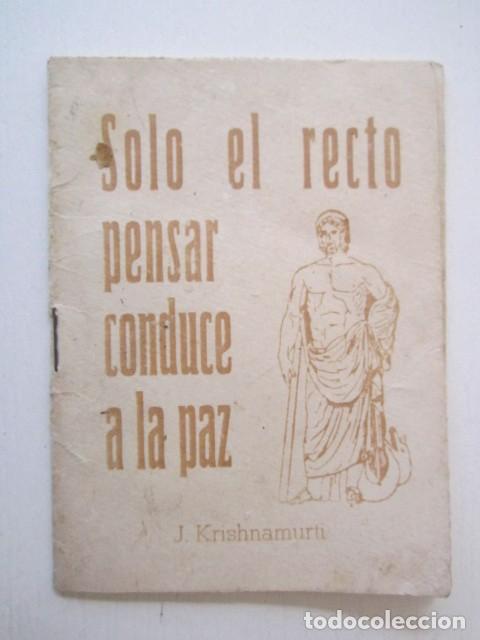 Coleccionismo: LIBRITO DE J. KRISHNAMUTI SOLO EL RECTO PENSAR CONDUCE A LA PAZ MUY ANTIGUO