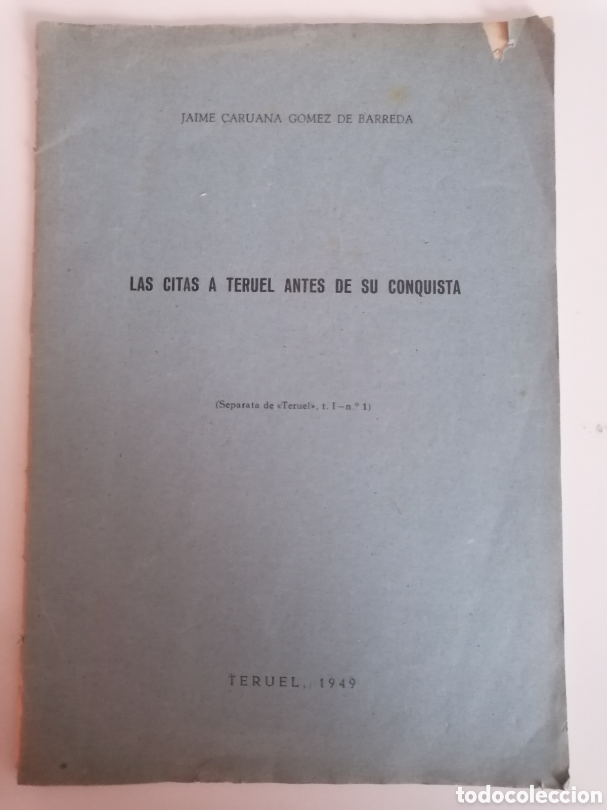 Coleccionismo: LAS CITAS DE TERUEL ANTES DE SU CONQUISTA. JAIME CARUANA. SEPARATA TERUEL T.1, 1949. CON DEDICATORIA