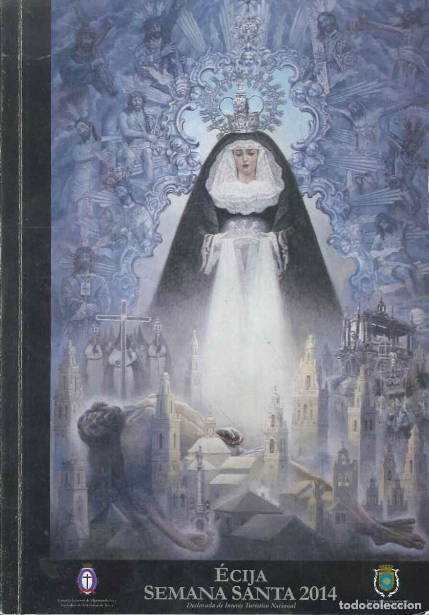 Colecionismo: PROGRAMA OFICIAL SEMANA SANTA - ECIJA (SEVILLA) - A&Ntilde;O 2014 - DECLARADA DE INTERES TURISTICO NACIONAL