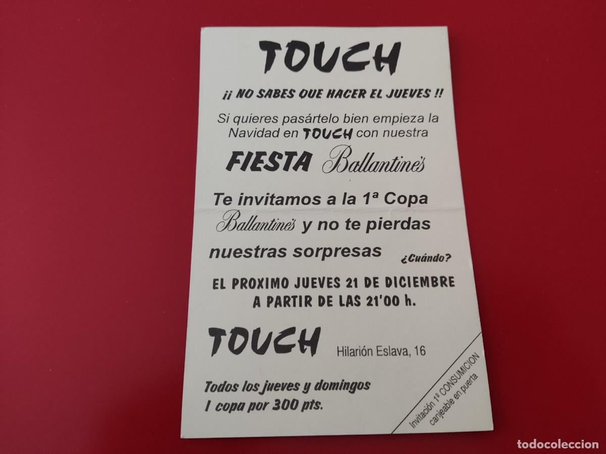 Coleccionismo: FLYER PASE PUERTA DISCOTECA PUB TOUCH C/ HILARION ESLAVA 16 BALLANTINES MADRID A&Ntilde;OS 90