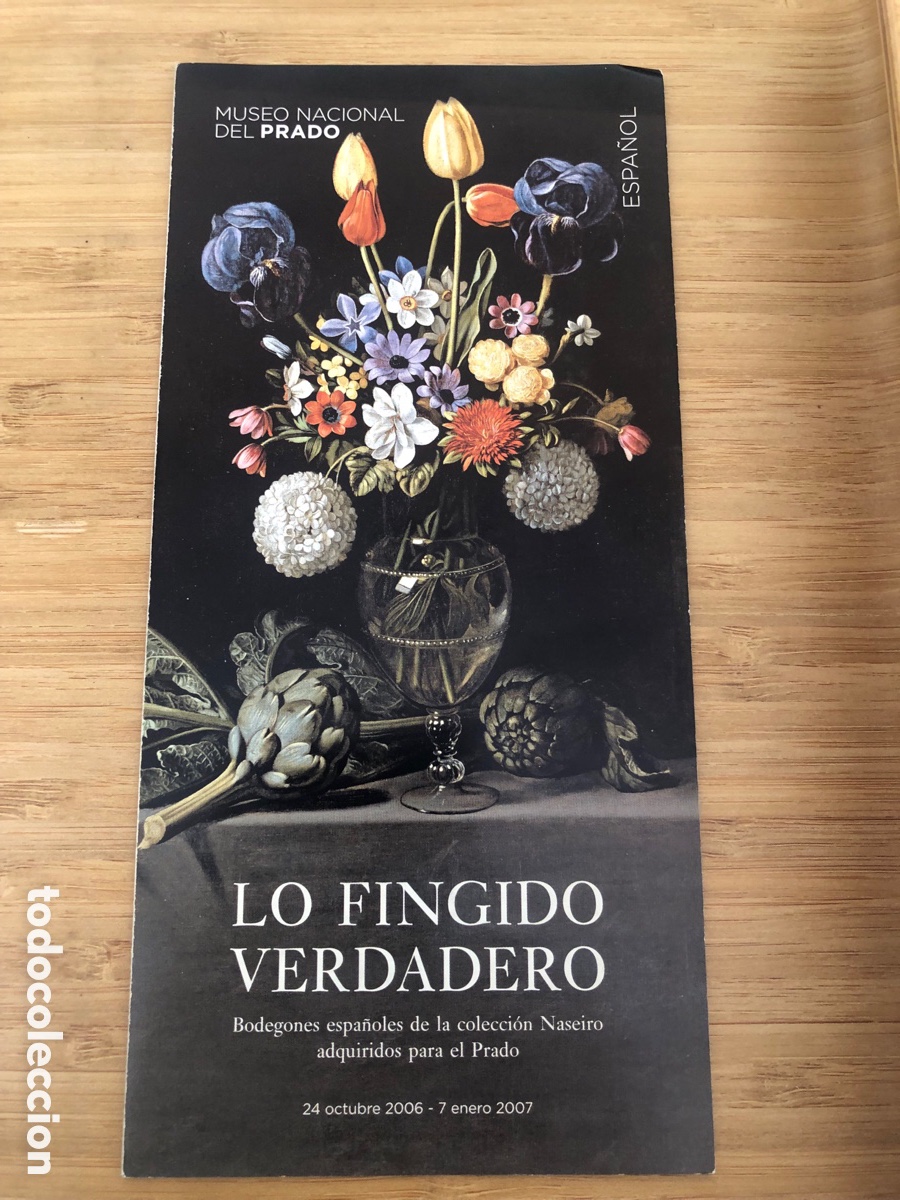 Coleccionismo: Folleto exposici&oacute;n Lo fingido verdadero. Museo Del Prado. 2007. Bodegones colecci&oacute;n Naseiro. ASM
