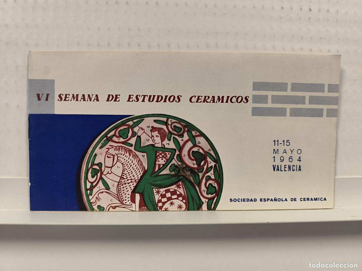 Coleccionismo: PROGRAMA VI SEMANA ESTUDIOS CERAMICOS A&Ntilde;O 1964 SOCIEDAD ESPA&Ntilde;OLA CERAMICA , VALENCIA, PATERNA