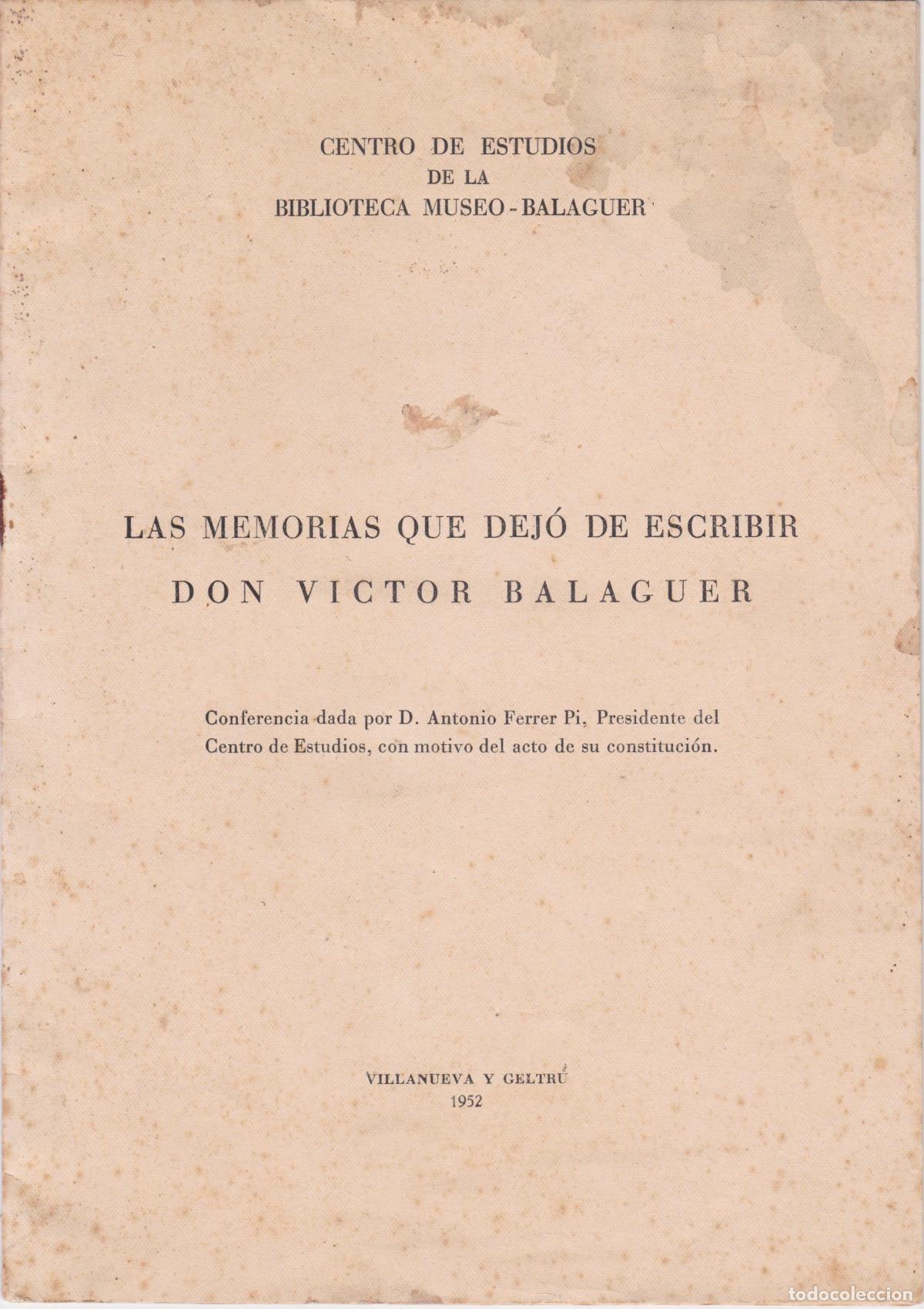 Colecionismo: LAS MEMORIAS QUE DEJ&Oacute; DE ESCRIBIR DON VICTOR BALAGUER &ndash; VILANOVA Y GELTRU &ndash; 1962
