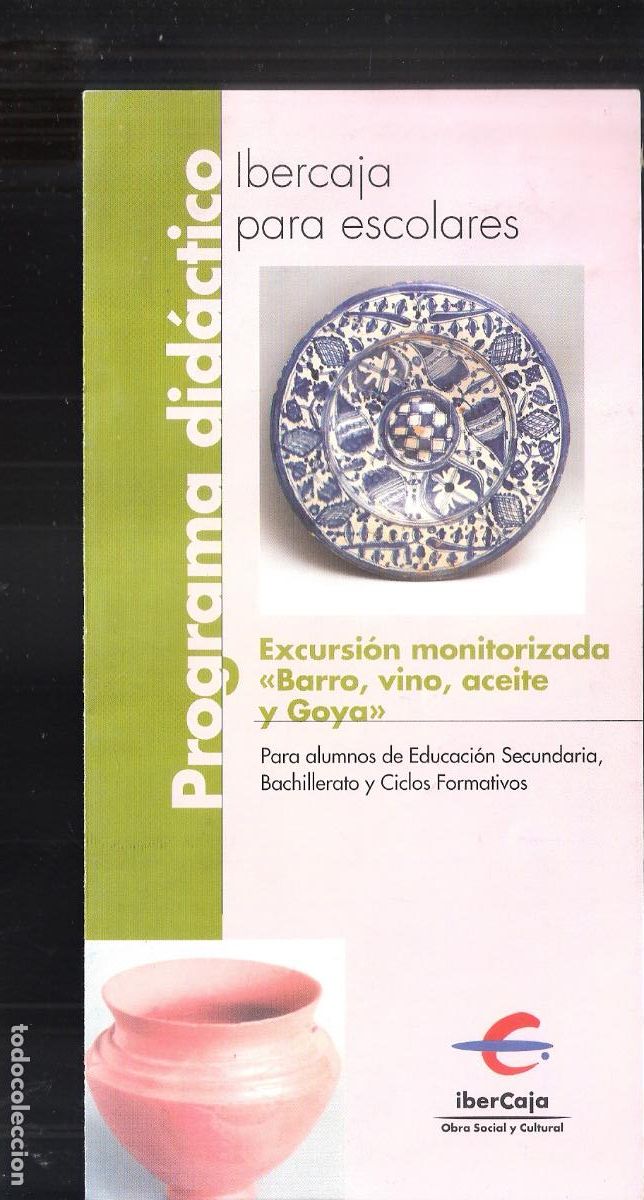 Coleccionismo: Barro,vino,aceite y Goya. Excursi&oacute;n. Ibercaja para escolares, Zaragoza. Diptico. 20x10 cm.