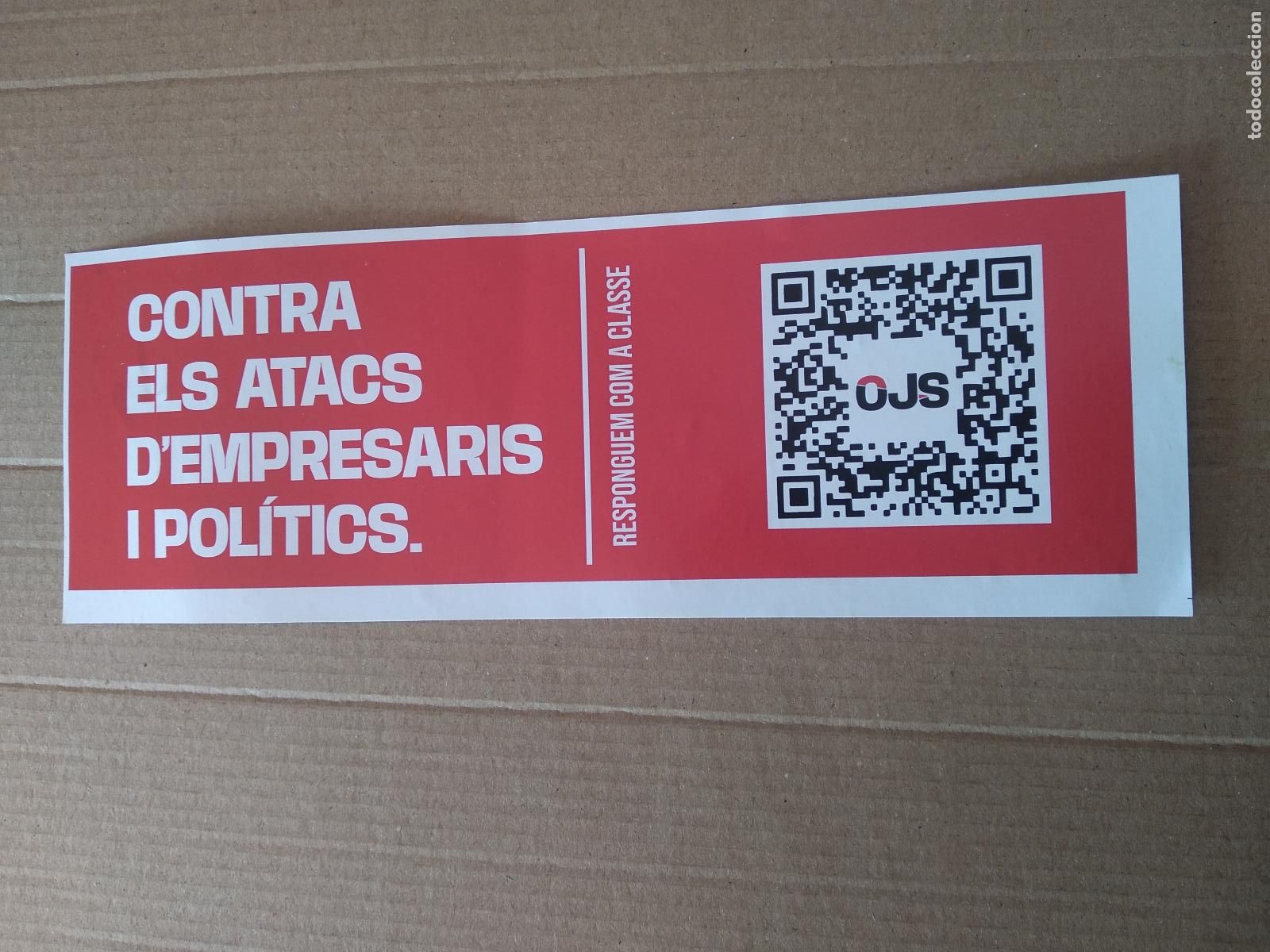 Coleccionismo: PEGATINA POLITICA CONTRA ELS ATACS D'EMPRESARIS I POLITICS RESPONGUEM COM A CLASSE MIDE 7,5 X 21,2CM