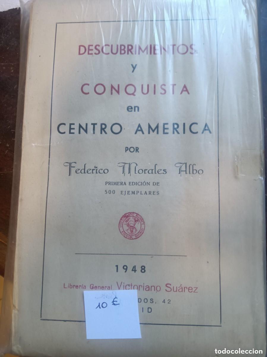 Coleccionismo: Descubrimientos y conquista de centro america primera edici&oacute;n solo 500 ejemplares 1948