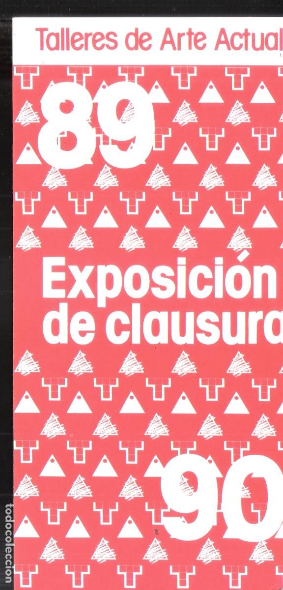 Collecting paper: Talleres de Arte Actual. Exposicion de Clausura. 89-90. Julo 1990. Circulo de Bellas Artes, Madrid,