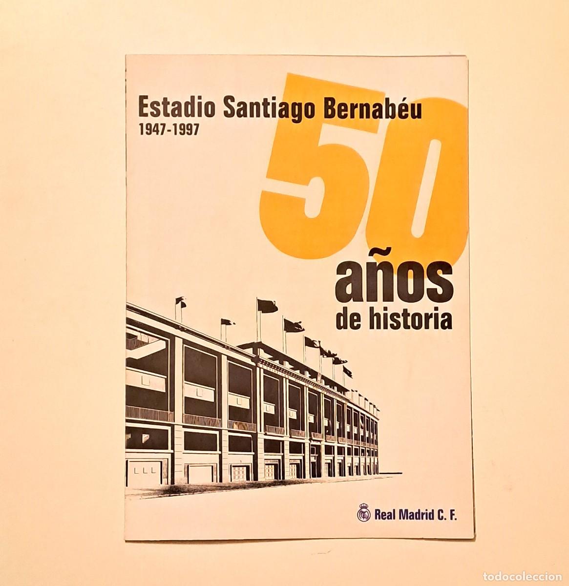 Coleccionismo: FOLLETO 50 A&Ntilde;OS DE HISTORIA - SANTIAGO BERNABEU . REAL MADRID. A&Ntilde;O 1997 (6 p&aacute;gs.)