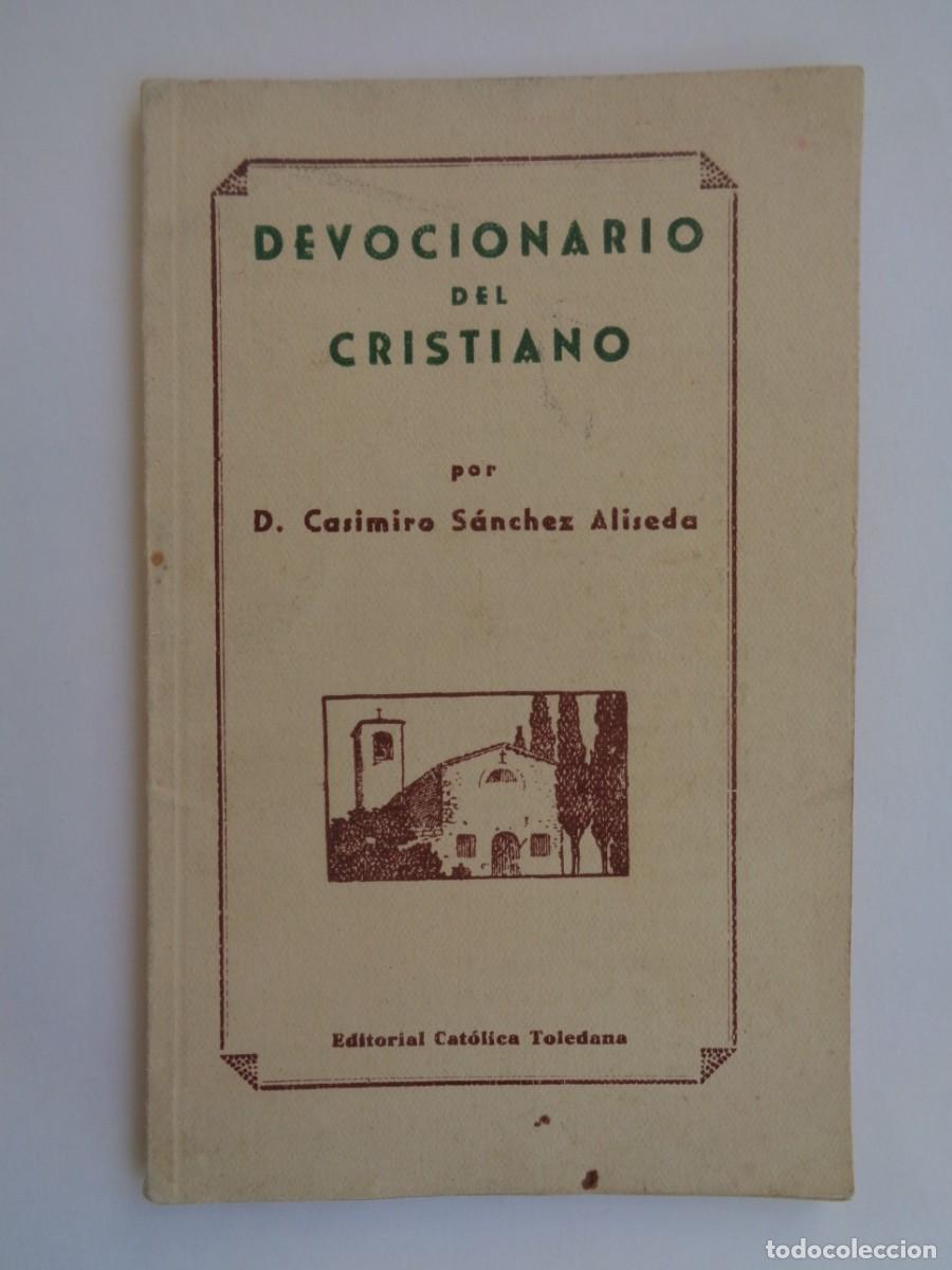 Coleccionismo: DEVOCIONARIO DEL CRISIANO , POR CASIMIRO SANCHEZ ALISEDA . TOLEDO 1953