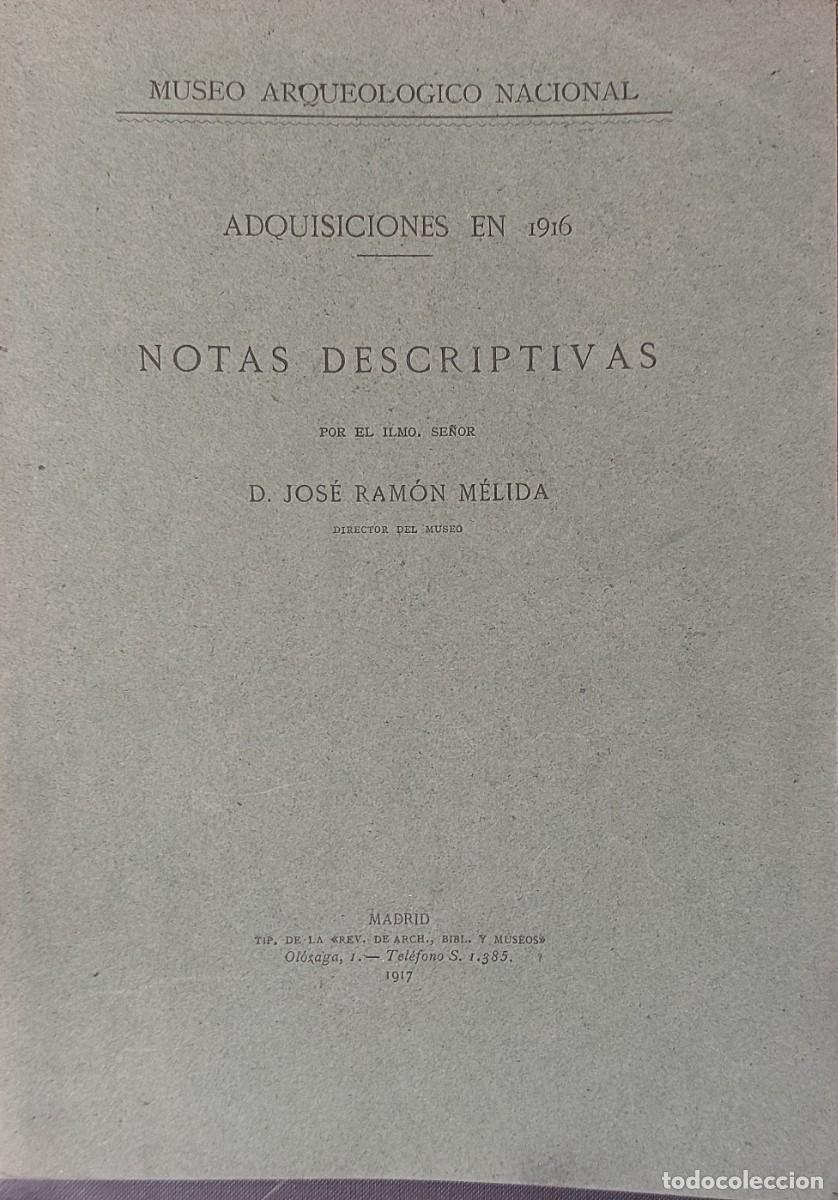 Coleccionismo: ADQUISICIONES EN 1916. MUEO ARQUEOLOGICO NACIONAL. NOTAS DESCRIPTIVAS. D. JOSE RAMON MELIDA.