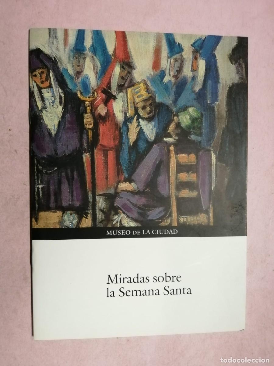 Coleccionismo: MIRADAS SOBRE LA SEMANA SANTA. MUSEO DE LA CIUDAD, MURCIA
