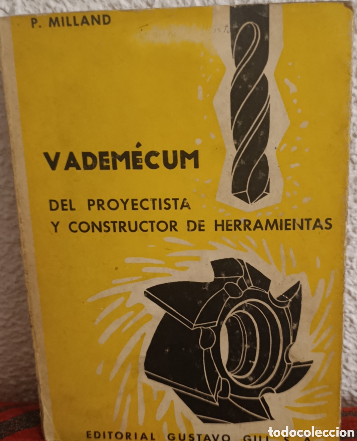 Coleccionismo: Vadem&eacute;cum del Proyectista y Constructor de Herramientas - P. Milland - Ed. Gustavo Gili