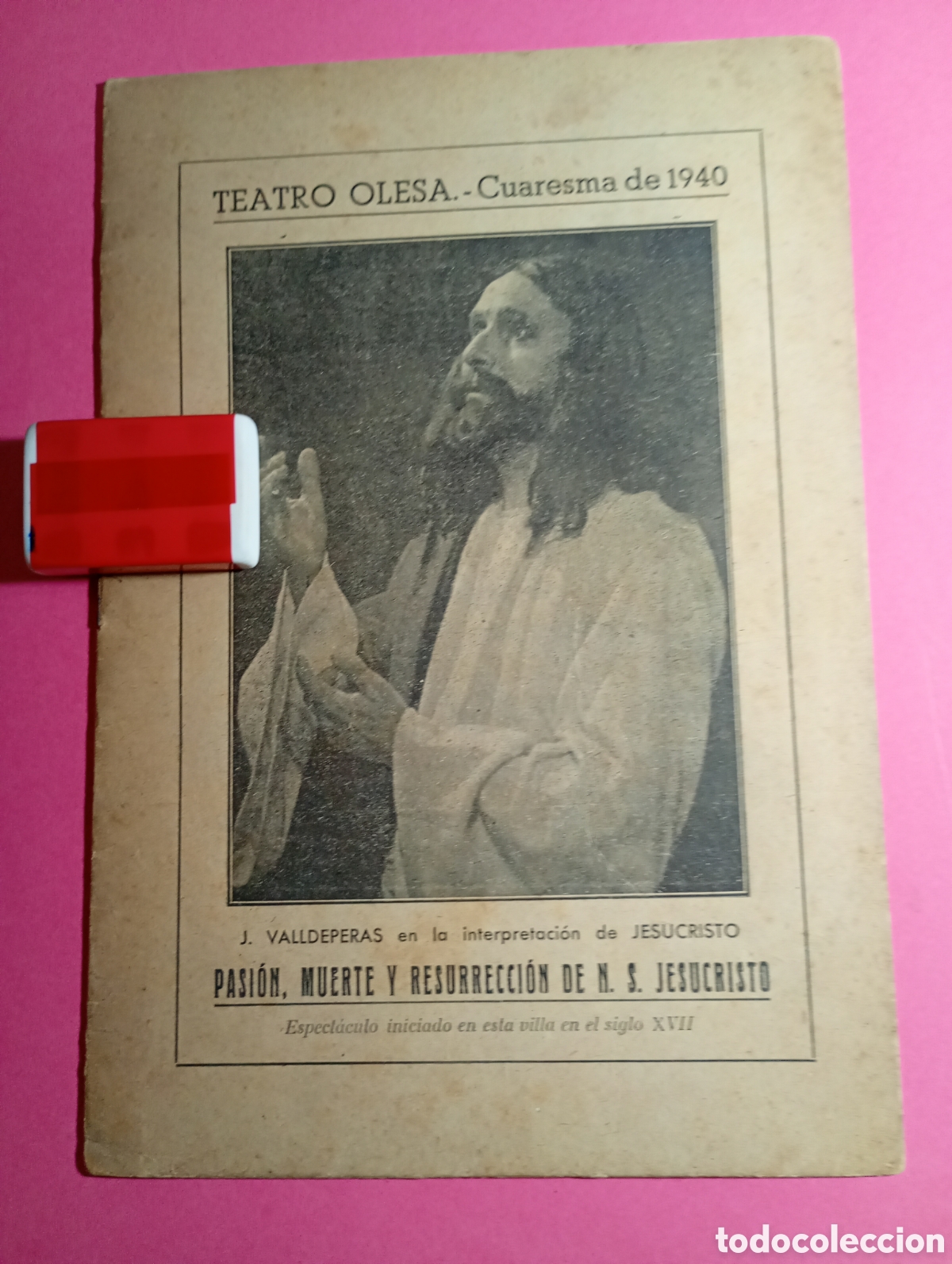 Coleccionismo: OLESA TEATRO CUARESMA 1940 PASI&Oacute;N, MUERTE Y RESURRECCI&Oacute;N DE N. S. JESUCRISTO iniciado en siglo XVII
