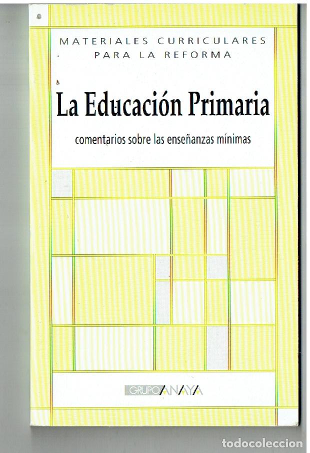 Coleccionismo: LA EDUCACI&Oacute;N PRIMARIA. MATERIALES CURRICULARES PARA LA REFORMA. COMENTARIOS. (B/48.1)