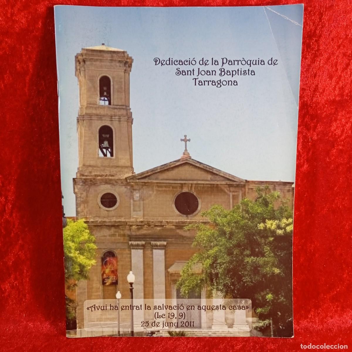 Coleccionismo: DEDICACI&Oacute; DE LA PARR&Ograve;QUIA DE SANT JOAN BAPTISTA, TARRAGONA - 2011 - PROGRAMA D'ACTES / 5280