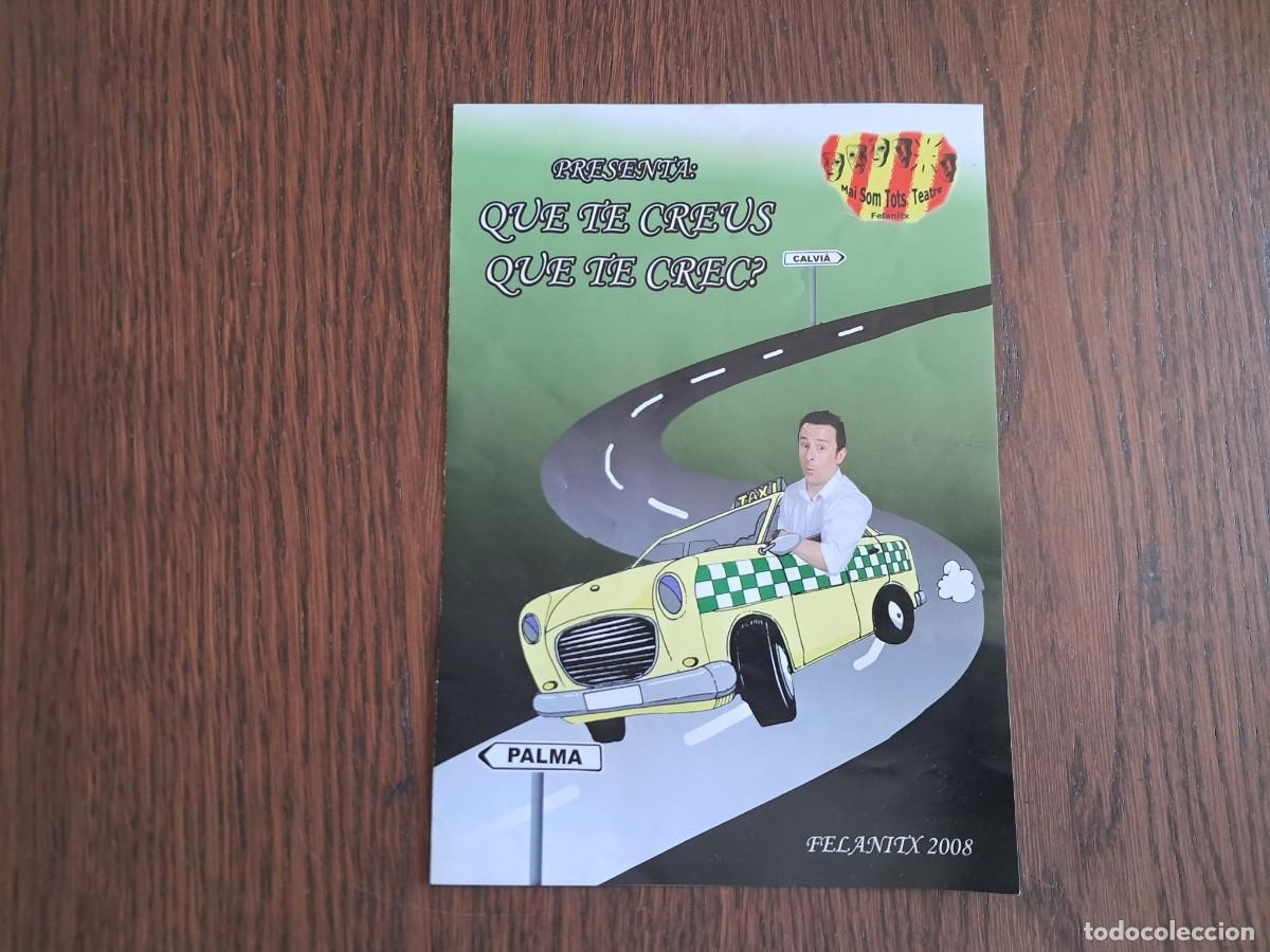 Coleccionismo: folleto publicitario obra de teatro, Que te creus que te crec, Mai som tots teatre, Felanitx 2008.