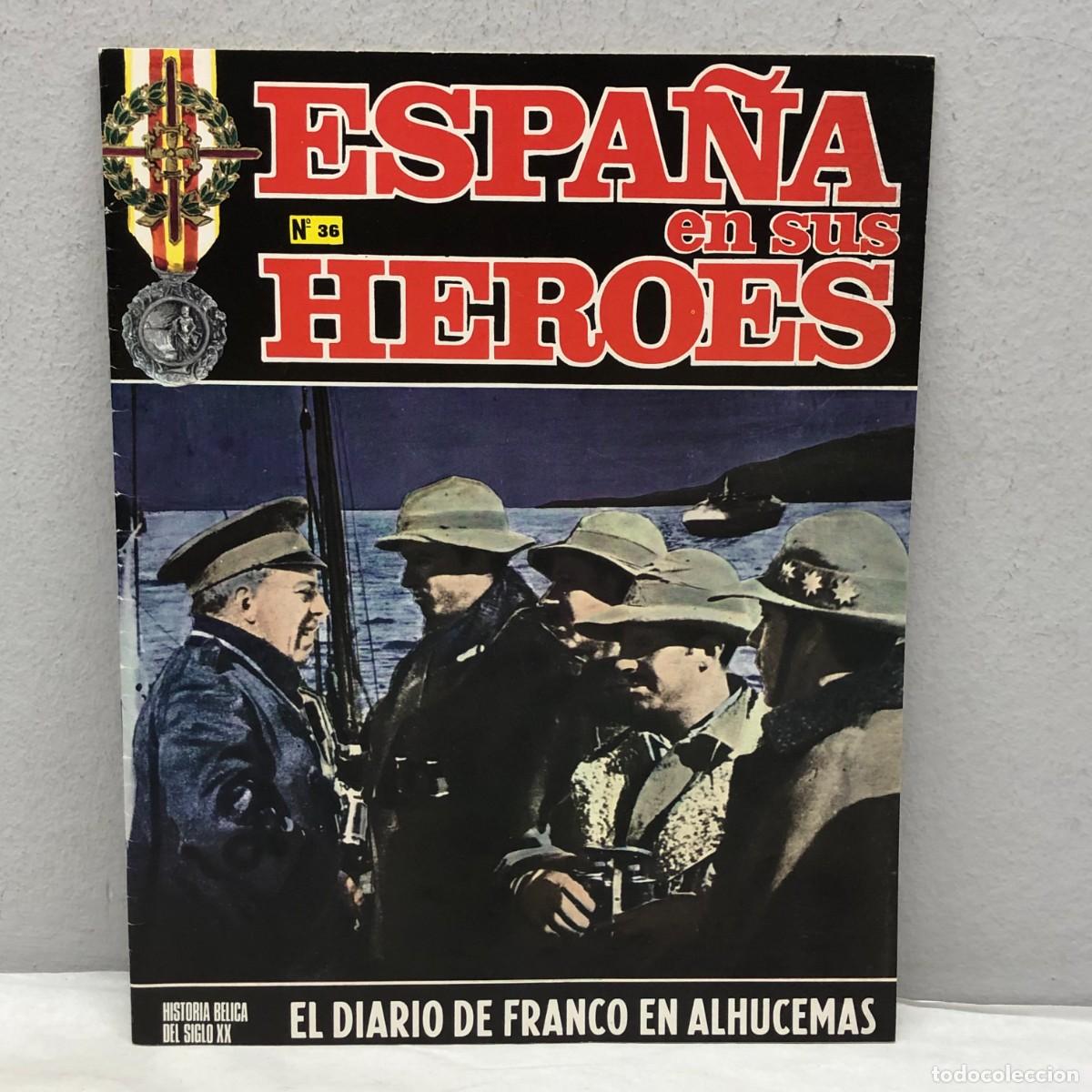 Coleccionismo: ESPA&Ntilde;A EN SUS HEROES - N&ordm; 36 EL DIARIO DE FRANCO EN ALHUCEMAS - HISTORIA BELICA DEL SIGLO XX / 1167