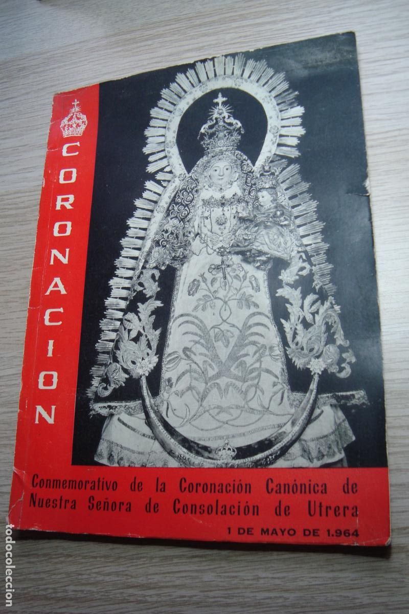 Coleccionismo: PROGRAMA ACTOS CORONACION CANONICA NUESTRA SE&Ntilde;ORA DE CONSOLACION DE UTRERA 1964.