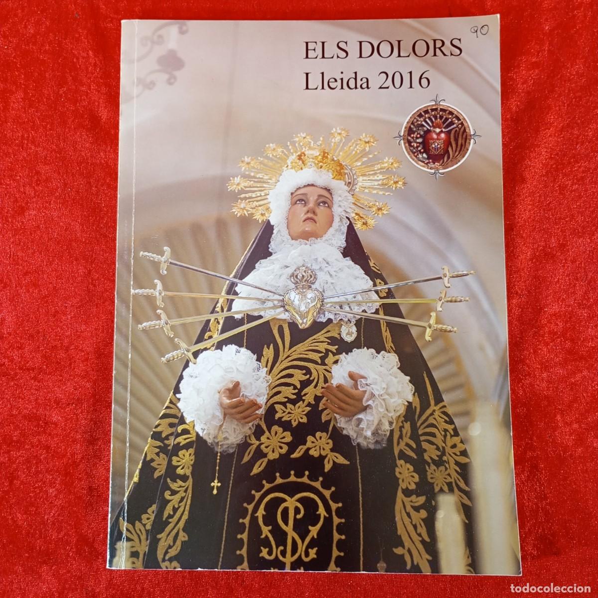 Coleccionismo: PROGRAMA - ELS DOLORS - LLEIDA - 2016 - CONGREGACI&Oacute; DE NOSTRA SENYORA DELS DOLORS DE LLEIDA / 680