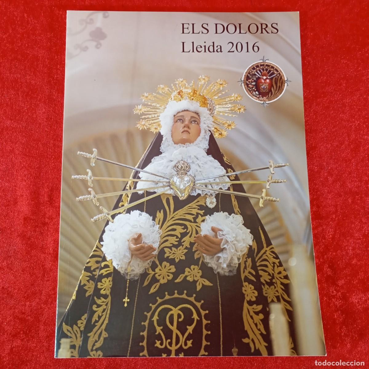 Coleccionismo: PROGRAMA - ELS DOLORS - LLEIDA - 2016 - CONGREGACI&Oacute; DE NOSTRA SENYORA DELS DOLORS DE LLEIDA / 689