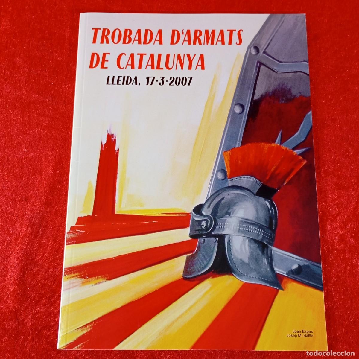Coleccionismo: PROGRAMA - TROBADA D'ARMATS DE CATALUNYA - LLEIDA - 17-3-2007 - RAR&Iacute;SIMO - ARMATS / 694