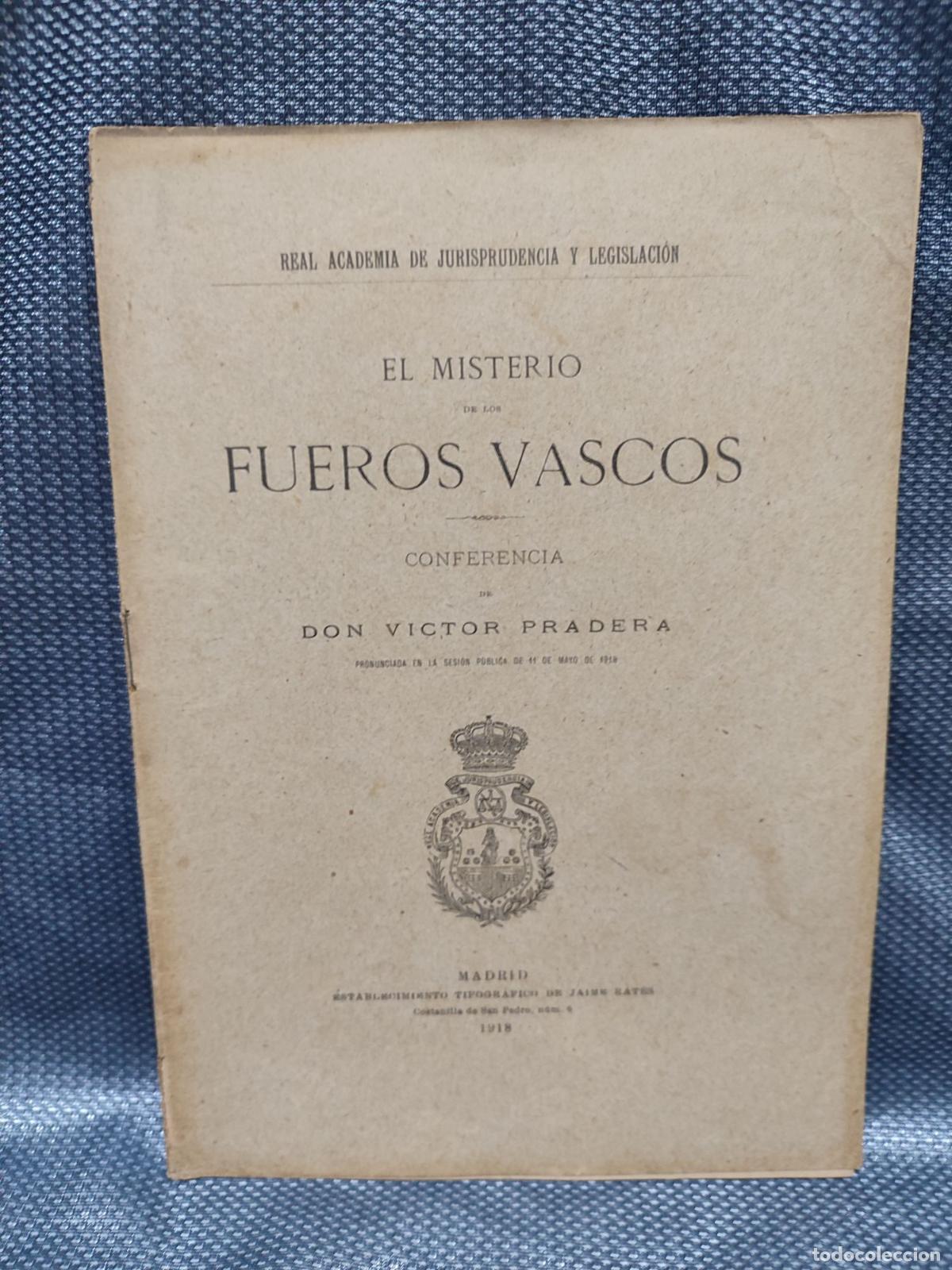 Coleccionismo: MISTERIO DE LOS FUEROS VASCOS. VICTOR PRADERA. ACADEMIA JURISPRUDENCIA Y LEGISLACION. MADRID 1918