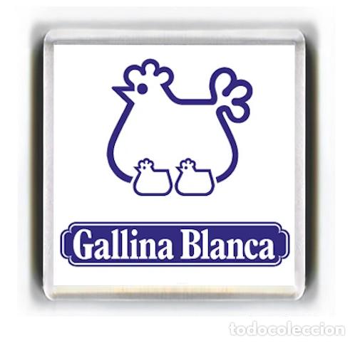 Coleccionismo: IMAN ACRILICO NEVERA - PUBLICIDAD GALLINA BLANCA