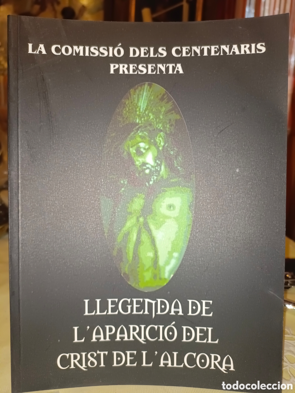Coleccionismo: Llegenda de L'aparici&oacute; del Cristo de L'alcora