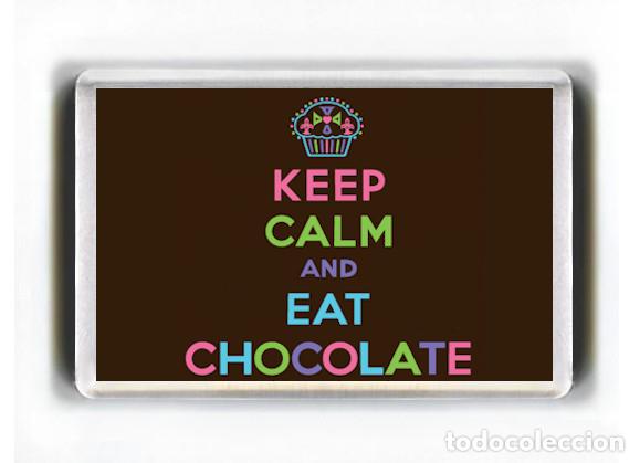 Coleccionismo: IMAN ACRILICO NEVERA - KEEP CALM AND EAT CHOCOLATE