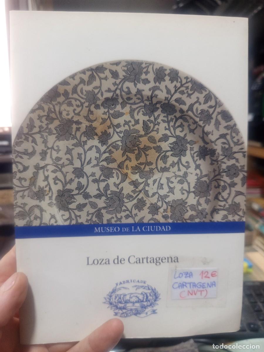 Coleccionismo: Loza de Cartagena. Museo de la ciudad. Editado por Concejal&iacute;a de Cultura de Murcia, 2003