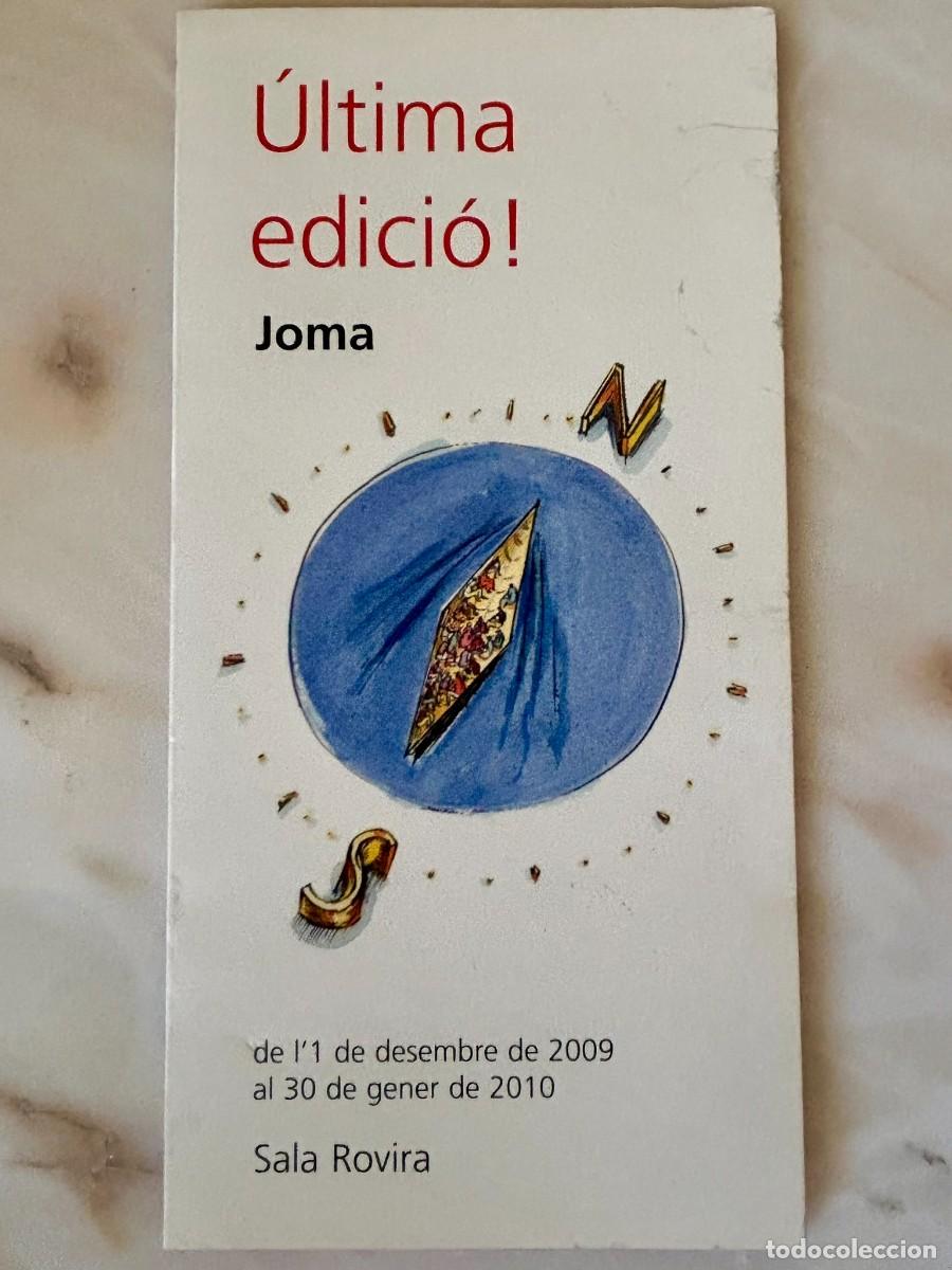 Coleccionismo: PROGRAMA EXPOSICI&Oacute; &Uacute;LTIMA EDICI&Oacute;! - JOMA - SALA ROVIRA - BARCELONA 2009