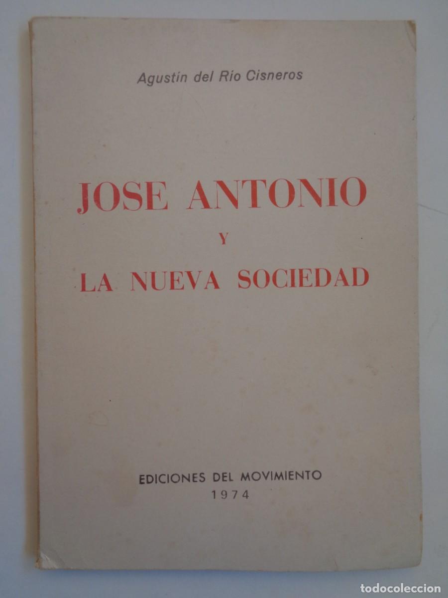 Coleccionismo: JOSE ANTONIO Y LA NUEVA SOCIEDAD , AGUSTIN DEL RIO CISNEROS . EDICIONES DEL MOVIMIENTO, 1974