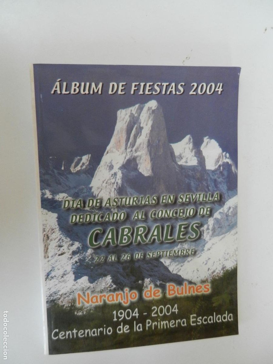 Coleccionismo: CONCEJO DE CABRALES , NARANJO DE BULNES - 1904-2004 - ALBUM DE DIESTAS 2004 - ASTURIAS EN SEVILLA