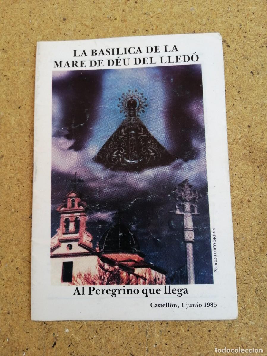 Coleccionismo: LA BASILICA DE LA MARE DE DEU DEL LLEDO. AL PEREGRINO QUE LLEGA. (CASTELLON, 1 JUNIO 1985)