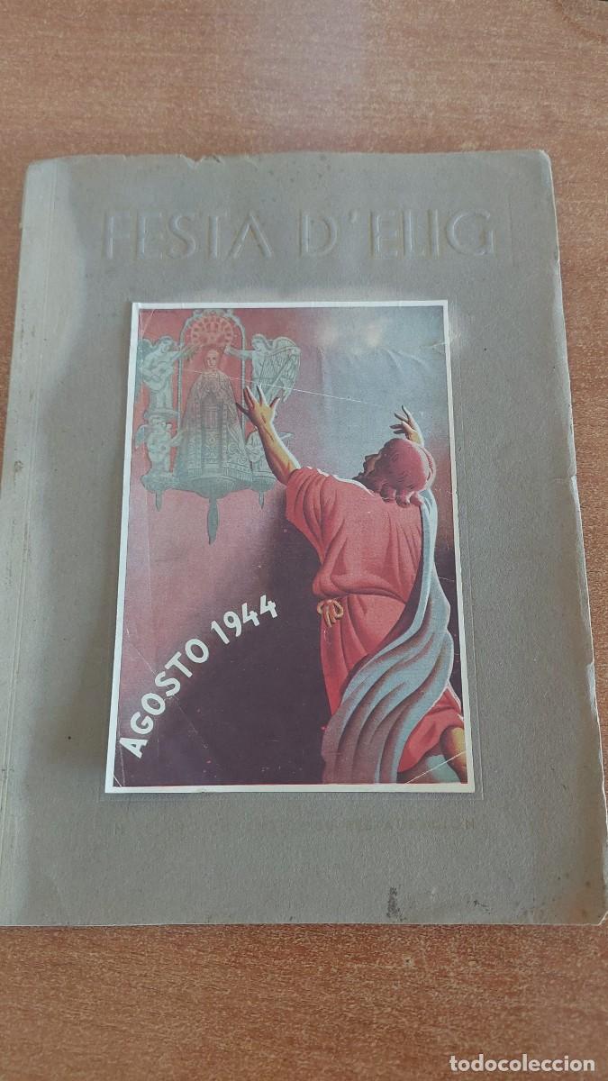 Coleccionismo: Magn&iacute;fico programa de feria Fiesta de Elche festa d,elig Agosto 1944