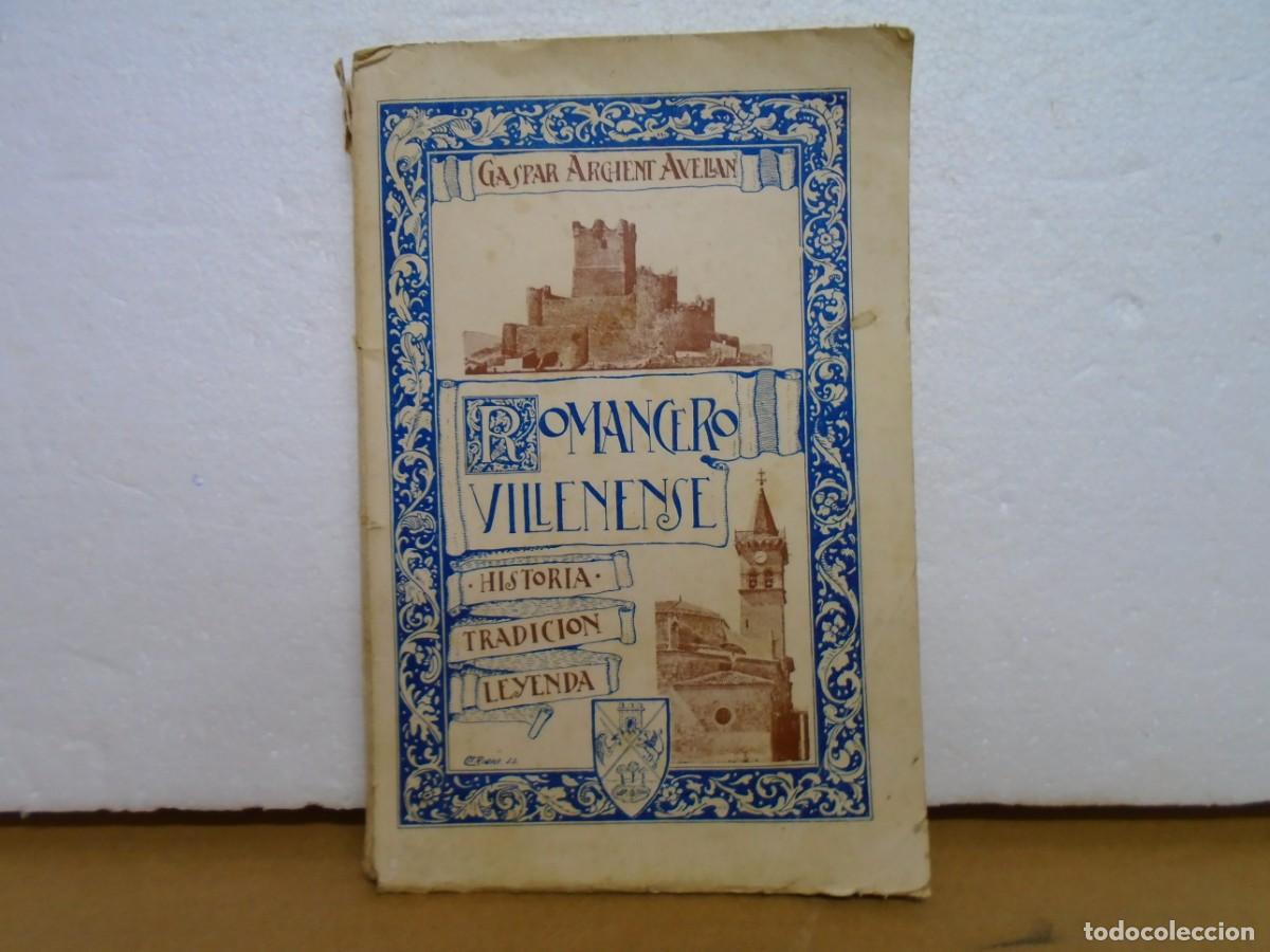 Coleccionismo: ROMANCERO VILLENENSE/HISTORIA-TRADICION-LEYENDA/GASPAR ARCHENT A./VALENCIA 1927/RARO.