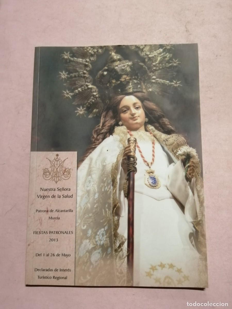 Coleccionismo: FIESTAS PATRONALES NUESTRA SE&Ntilde;ORA VIRGEN DE LA SALUD, PATRONA DE ALCANTARILLA, MURCIA. 2013
