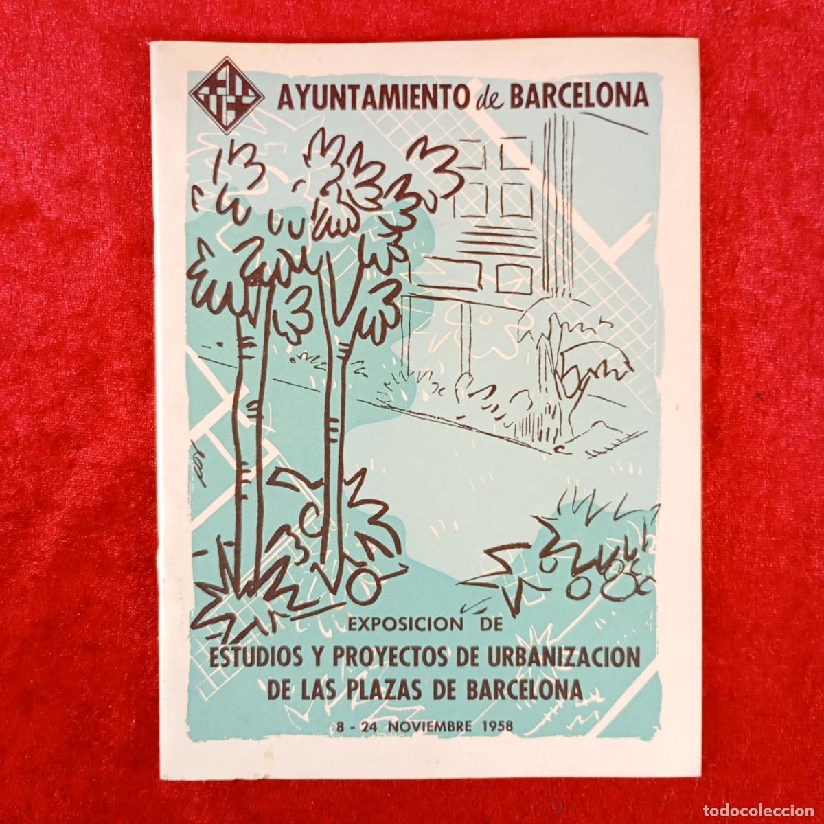 Coleccionismo: AYUNTAMIENTO DE BARCELONA EXPOSICION DE ESTUDIOS Y PROYECTOS DE URBANIZACION DE LAS PLAZAS 1958/ 636