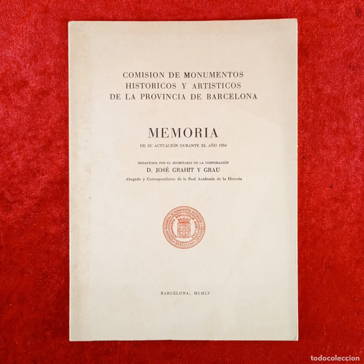 Coleccionismo: COMISION DE MONUMENTOS HISTORICOS Y ARTISTICOS DE BARCELONA - MEMORIA JOS&Eacute; GRAHIT GRAU 1955 / 712
