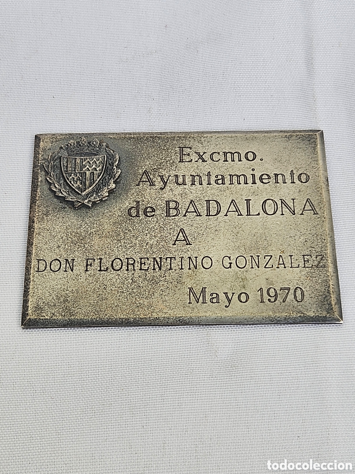 Collectionnisme: PLACA EXCMO. AYUNTAMIENTO DE BADALONA A FLORENTINO GONZALEZ. MAYO 1970
